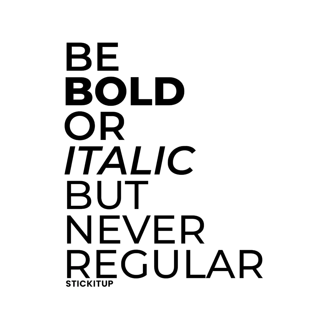 BE BOLD OR ITALIC BUT NEVER REGULAR Sticker